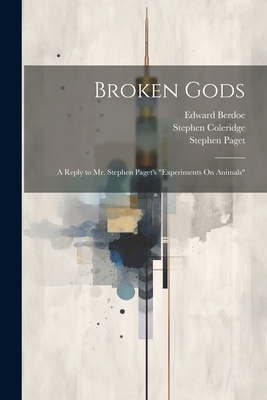 Broken Gods: A Reply to Mr. Stephen Paget's "Ex... 1022503693 Book Cover