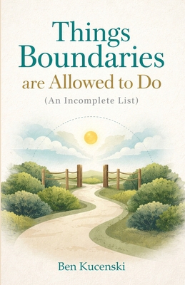 Things Boundaries Are Allowed to Do (An Incompl... B0GD9HZJLS Book Cover