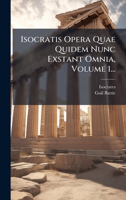 Isocratis Opera Quae Quidem Nunc Exstant Omnia,... [Latin] 102456200X Book Cover