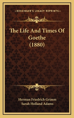 The Life and Times of Goethe (1880) 1164456687 Book Cover