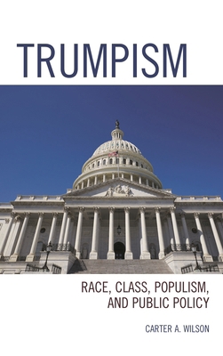 Trumpism: Race, Class, Populism, and Public Policy 1793617538 Book Cover