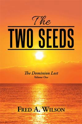 The Two Seeds: Th E Dominion Lost 1984532502 Book Cover
