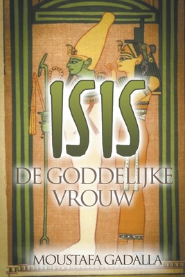 Isis De Goddelijke Vrouw [Dutch] B0BF44NTSX Book Cover