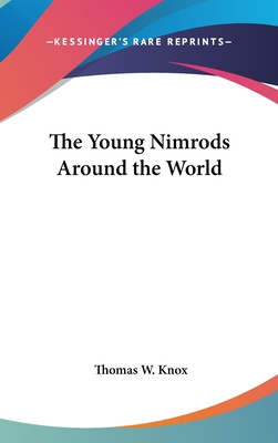 The Young Nimrods Around the World 0548045275 Book Cover
