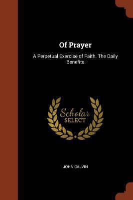 Of Prayer: A Perpetual Exercise of Faith. The D... 1374871575 Book Cover