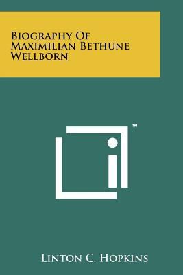 Biography Of Maximilian Bethune Wellborn 1258177684 Book Cover