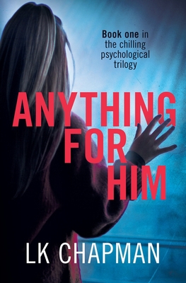 Anything for Him: A chilling psychological thri... 183826440X Book Cover