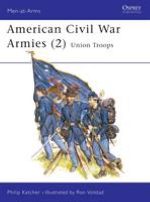 American Civil War Armies (2): Union Troops 0850456908 Book Cover