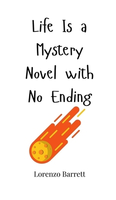 Life Is a Mystery Novel with No Ending 1805660829 Book Cover