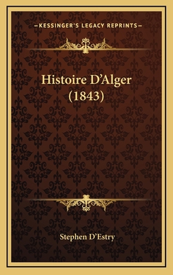 Histoire D'Alger (1843) [French] 1167916603 Book Cover