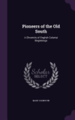 Pioneers of the Old South: A Chronicle of Engli... 1358979588 Book Cover