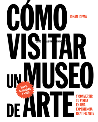 Cómo Visitar Un Museo de Arte: Y Convertir Su V... [Spanish] 8425229367 Book Cover