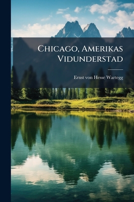 Chicago, Amerikas Vidunderstad [Danish] 1286108314 Book Cover