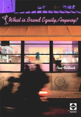 What Is Brand Equity, Anyway?: Selected Papers ... 1841161098 Book Cover