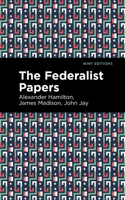 The Federalist Papers 1513207296 Book Cover