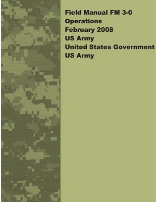 Field Manual FM 3-0 Operations February 2008 US... 1469999994 Book Cover