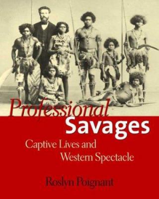 Professional Savages: Captive Lives and Western... 030010247X Book Cover