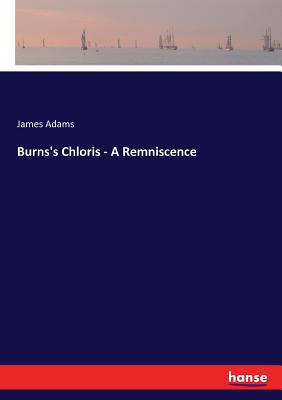 Burns's Chloris - A Remniscence 3744714772 Book Cover