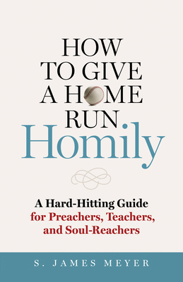 How to Give a Home Run Homily: A Hard-Hitting G... 1627856137 Book Cover