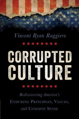 Corrupted Culture: Rediscovering America's Endu... 1616147490 Book Cover