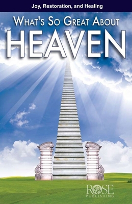 What's So Great about Heaven 1596363134 Book Cover