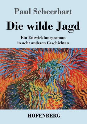 Die wilde Jagd: Ein Entwicklungsroman in acht a... [German] 374373799X Book Cover