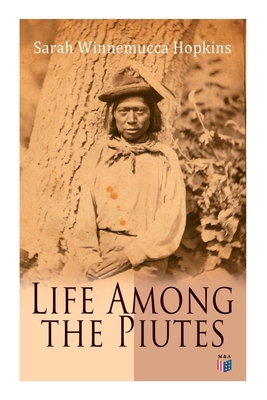 Life Among the Piutes: The First Autobiography ... 8027333954 Book Cover