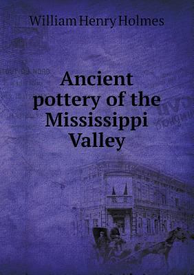 Ancient Pottery of the Mississippi Valley 5518499663 Book Cover