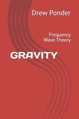 Gravity: Frequency Wave Theory            Book Cover