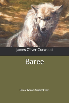 Baree: Son of Kazan: Original Text B087677VC8 Book Cover