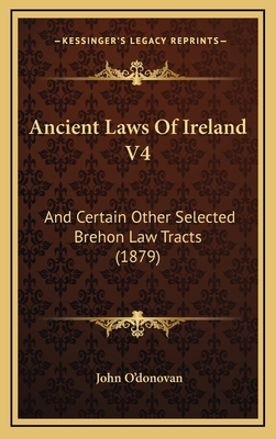 Ancient Laws Of Ireland V4: And Certain Other S... 1166005623 Book Cover