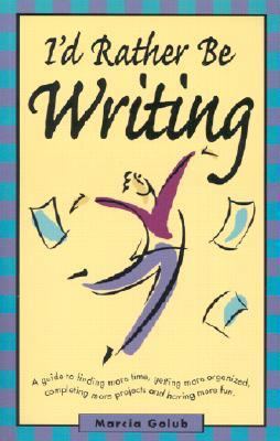I'd Rather Be Writing 1582970920 Book Cover
