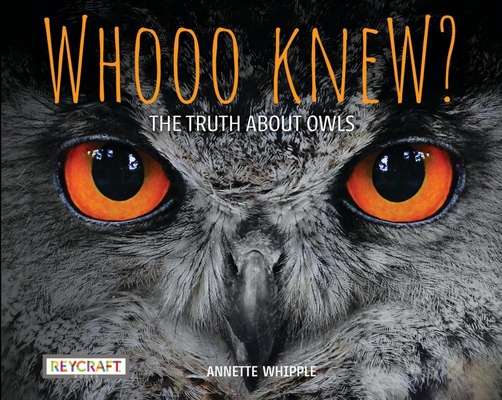 Whooo Knew? the Truth about Owls 1478869631 Book Cover