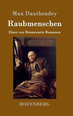Raubmenschen: Einer von Rennewarts Romanen [German] 3861994402 Book Cover
