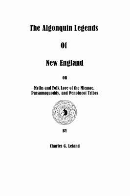 The Algonquin Legends Of New England 1636002315 Book Cover