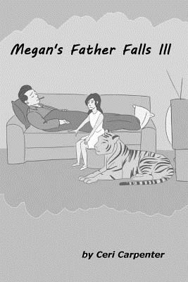 Megan's Father Falls Ill: A Spirit Guide, A Gho... 1499225180 Book Cover