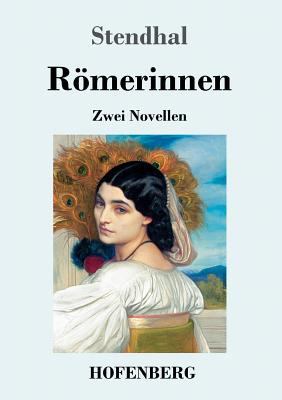 Römerinnen: Zwei Novellen: Vanina Vanini / Die ... [German] 3743721155 Book Cover
