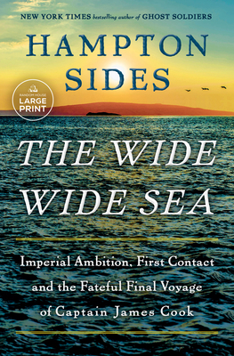 The Wide Wide Sea: Imperial Ambition, First Con... [Large Print] 0593863186 Book Cover