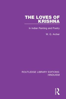 The Loves of Krishna: In Indian Painting and Po... 0367147912 Book Cover