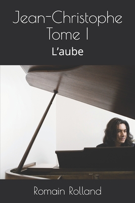 Jean-Christophe Tome I: L'aube [French] B088B5395R Book Cover