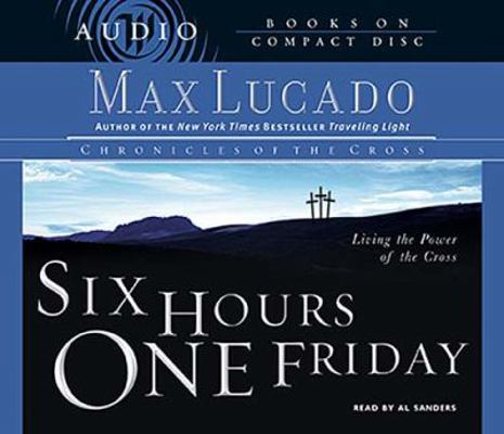 Six Hours One Friday: Living in the Power of th... 0849963702 Book Cover