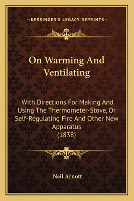 On Warming And Ventilating: With Directions For... 1164007408 Book Cover