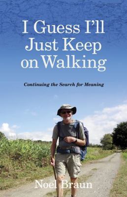 I Guess I'll Just Keep On Walking: Continuing t... 1921030682 Book Cover