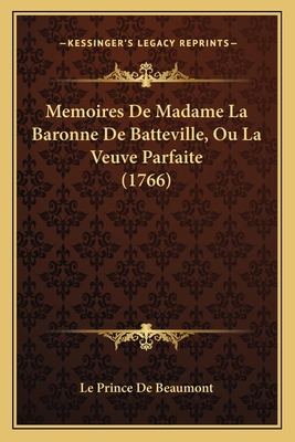 Memoires De Madame La Baronne De Batteville, Ou... [French] 1166186237 Book Cover