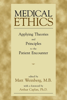 Medical Ethics: Applying Theories and Principle... 1573926523 Book Cover