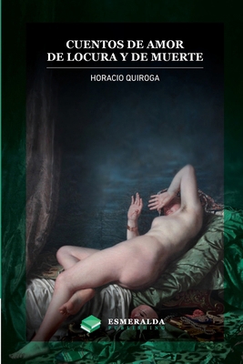 Cuentos de amor de locura y de muerte: Anotado [Spanish] 1648000304 Book Cover