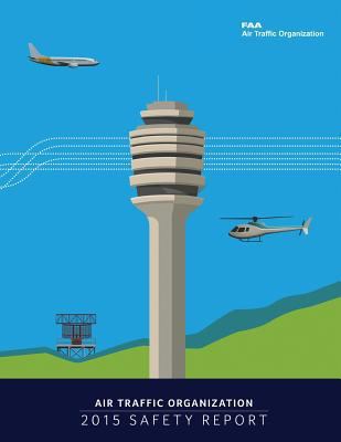Air Traffic Organization 2015 Safety Report 1974262774 Book Cover