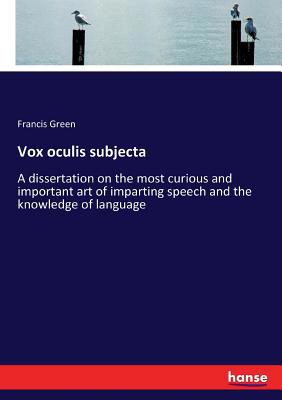 Vox oculis subjecta: A dissertation on the most... 3337257941 Book Cover