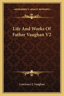Life And Works Of Father Vaughan V2 1162807032 Book Cover