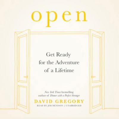 Open: Get Ready for the Adventure of a Lifetime 1504755561 Book Cover